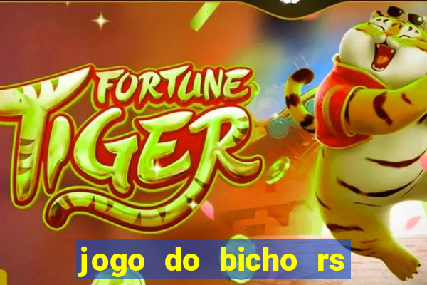 jogo do bicho rs resultado certo de hoje 14h 18h rj hoje